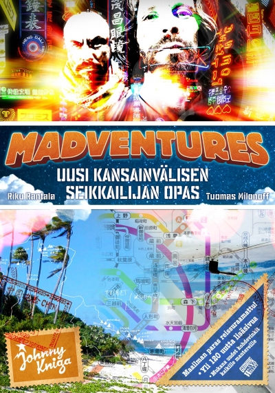 Riku Rantala Tuomas Milonoff Madventures – Uusi kansainvälisen seikkailijan opas