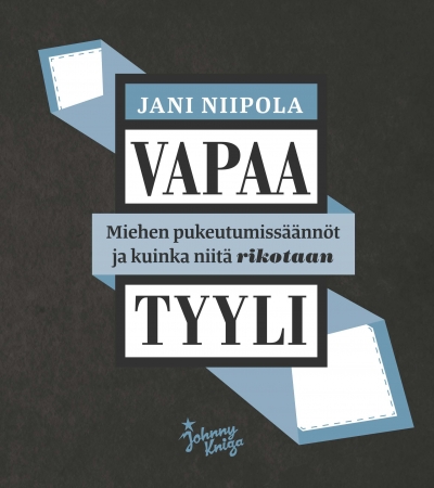Jani Niipola Vapaa tyyli – Miehen pukeutumissäännöt ja kuinka niitä rikotaan